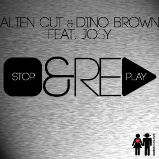 Alien Cut & Dino Brown Feat. Josy - Stop & Replay (Radio Date: 13 Maggio 2011)